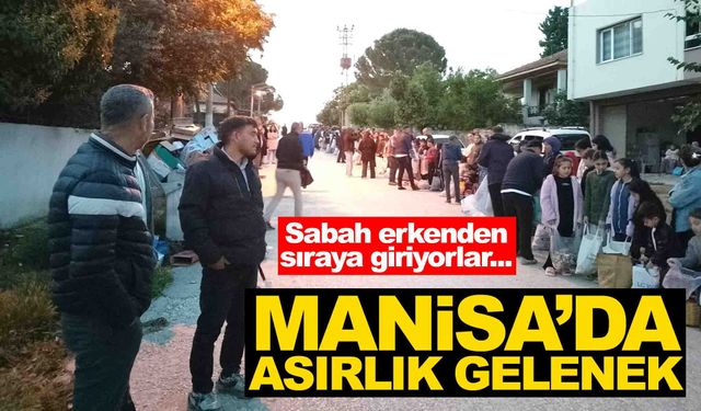 Manisa’da asırlık gelenek…  Tek tek sıraya giriyorlar!