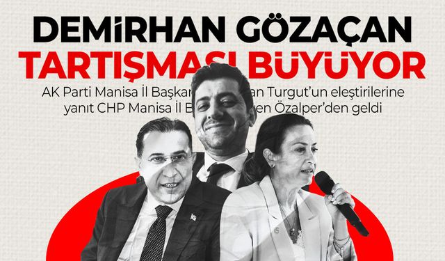 Manisa'da Demirhan Gözaçan tartışması büyüyor!