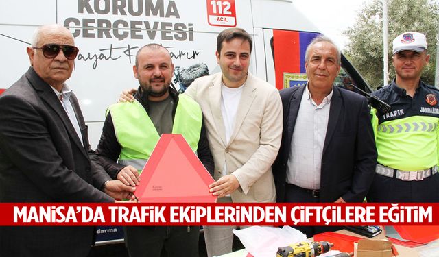 Manisa’da trafik ekiplerinden çiftçilere eğitim