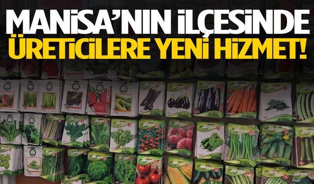 Manisa’nın ilçesinde üreticilere yeni hizmet!