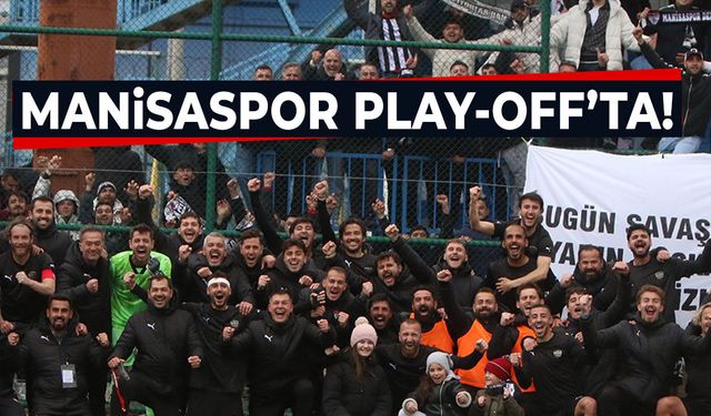 Manisaspor Play-Off’ta!
