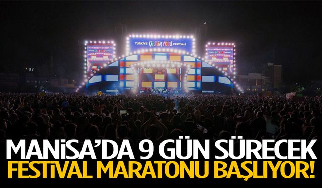 Manisa’da 9 gün sürecek festival maratonu başlıyor!