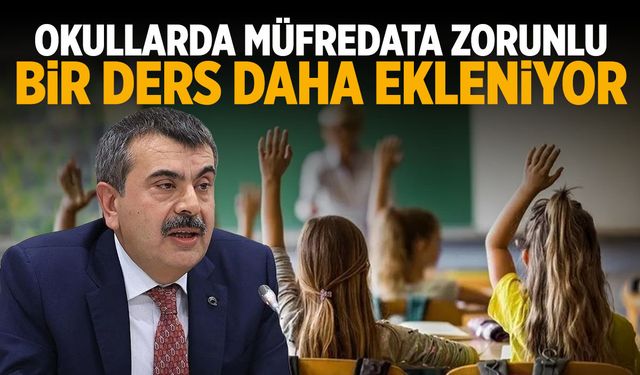 Okullara yeni zorunlu ders geliyor!