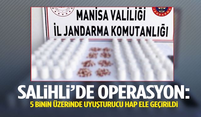 Salihli’de operasyon! 5 binin üzerinde uyuşturucu hap ele geçirildi