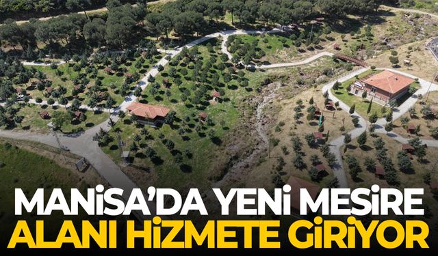 Manisa’da yeni mesire alanı hizmete giriyor