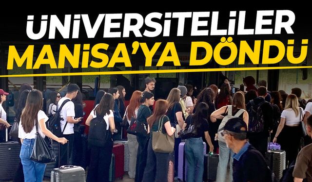 Tatil bitti... Öğrenciler Manisa'ya döndü
