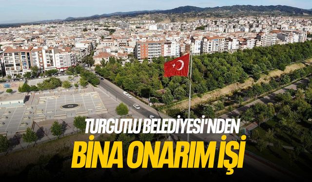 Turgutlu Belediyesi'nden bina onarım işi