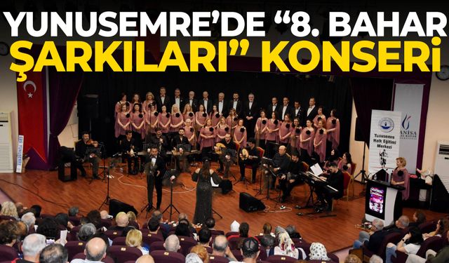 Yunusemre’de “8. Bahar Şarkıları” konseri