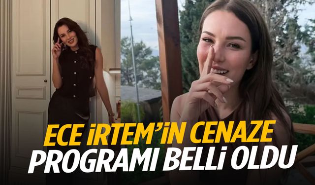 35 yaşında hayatını kaybeden Ece İrtem’in cenaze programı belli oldu!