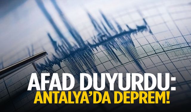 AFAD duyurdu: Antalya’da deprem!