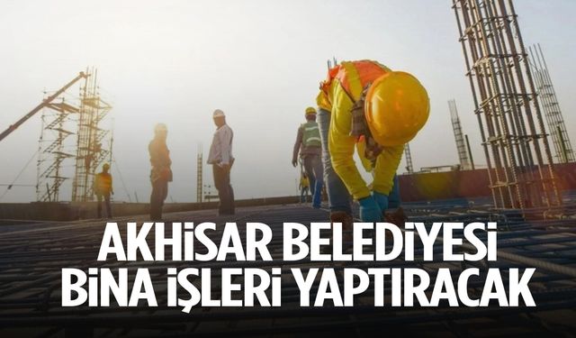 Akhisar Belediye bina işleri yaptıracak