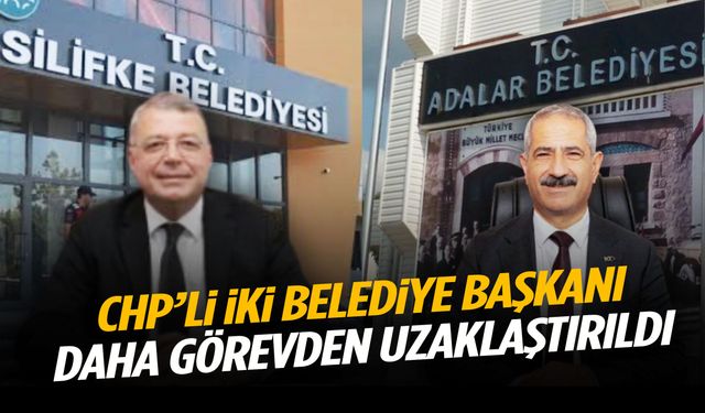 CHP’li iki belediye başkanı daha görevden uzaklaştırıldı