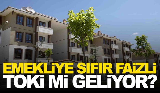 Emekliye sıfır faizli TOKİ mi geliyor? Meclis’te görüşülecek!