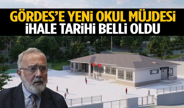 Gördes’e yeni okul müjdesi: İhale tarihi belli oldu