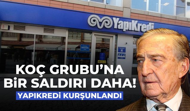 Koç'a bir silahlı saldırı daha! Yapı Kredi kurşunlandı