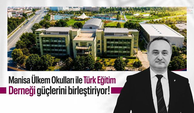 Özel Manisa Ülkem Okulları ile Türk Eğitim Derneği güçlerini birleştiriyor!