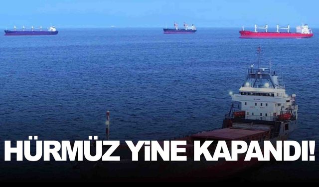 İran’dan Hürmüz Boğazı kararı: Tanker trafiğine kapatıldığı açıklandı