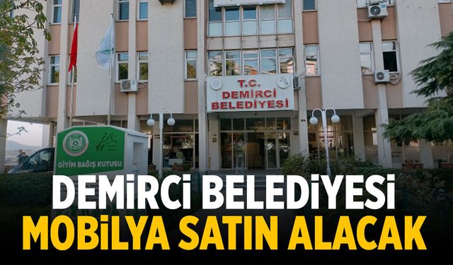 Demirci Belediyesi mobilya satın alacak
