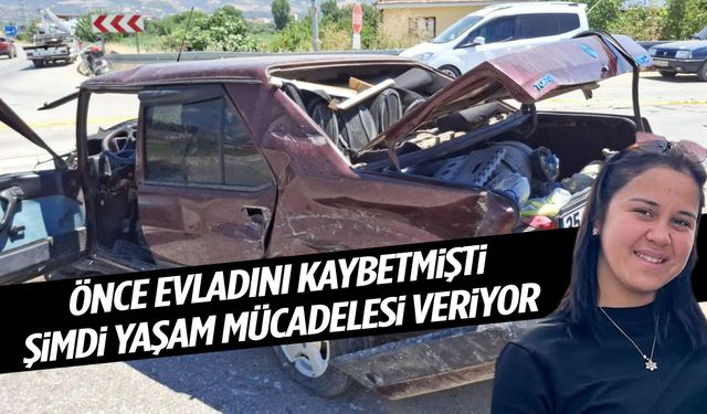 İzmir’de 3 ay önce oğlunu kaybeden anne kazada ağır yaralandı!