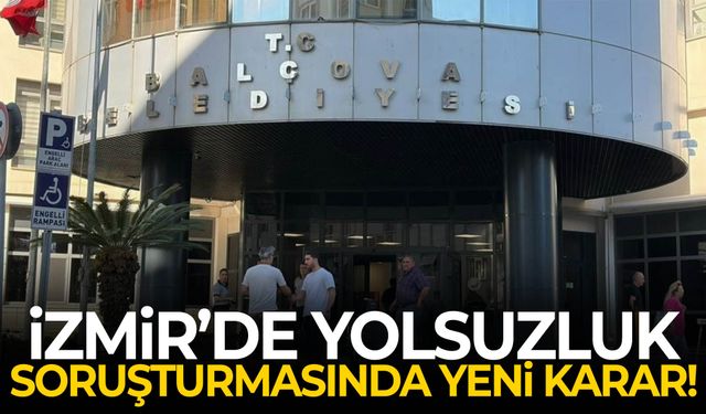 İzmir’de yolsuzluk soruşturmasında yeni karar!