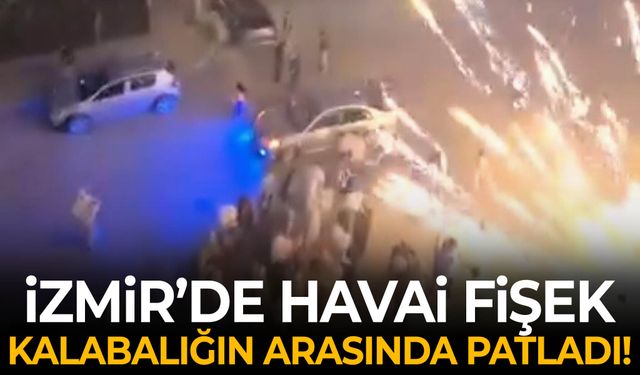 İzmir'de kutlama faciaya dönüşüyordu… Havai fişek kalabalığın arasında patladı