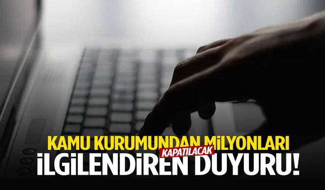 Kamu kurumundan milyonları ilgilendiren duyuru: Kapatılacak!