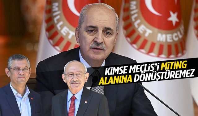 Numan Kurtulmuş: Kimse Meclis’i miting alanına dönüştüremez