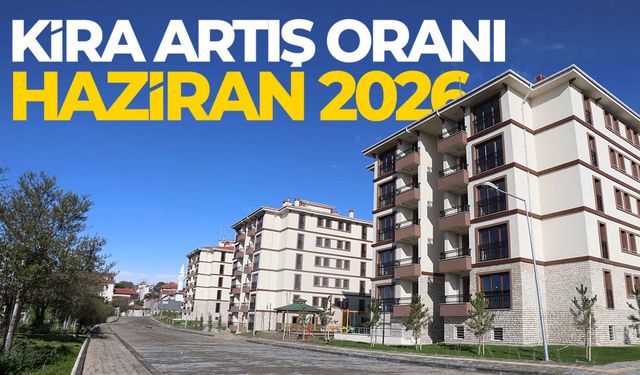 Kira artış oranı Haziran 2026: Kiracılar dikkat!