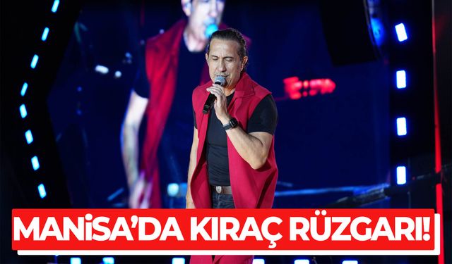 Kıraç’tan Manisa’da unutulmaz gece