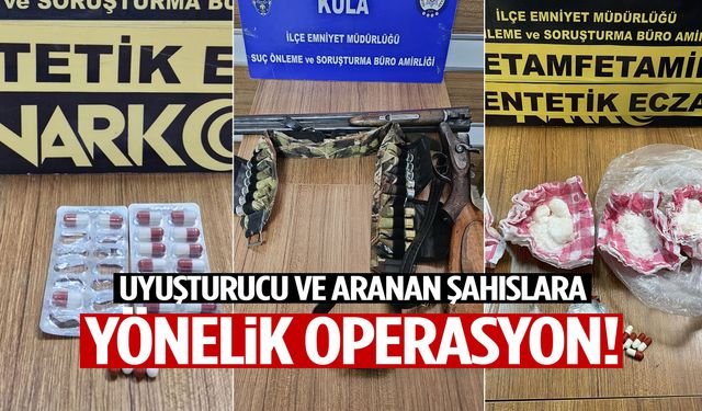 Kula’da uyuşturucu ve aranan şahıslara yönelik operasyon!