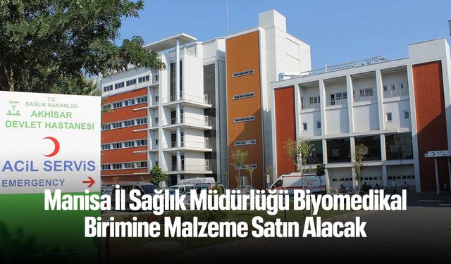 Manisa İl Sağlık Müdürlüğü Biyomedikal Birimine Malzeme Satın Alacak