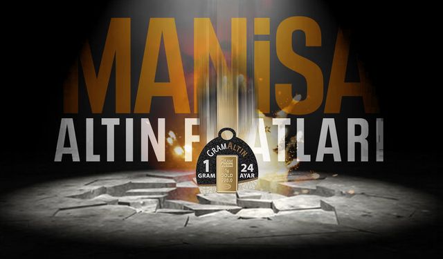 Manisa altın fiyatları ne kadar?