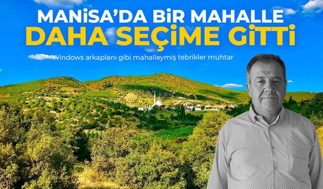 Manisa'da bir mahalle daha seçime gitti