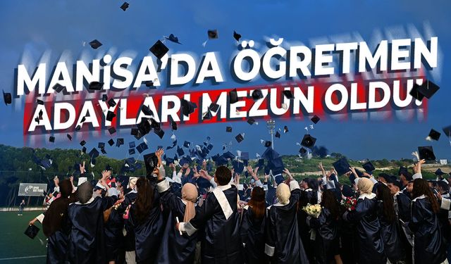 Manisa'da öğretmen adayları mezun oldu!