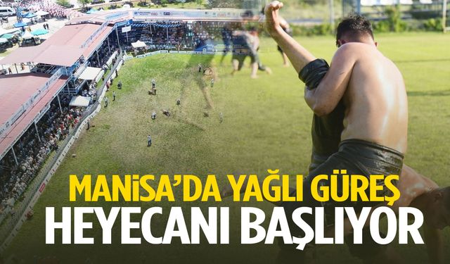 Manisa’da yağlı güreş heyecanı başlıyor!