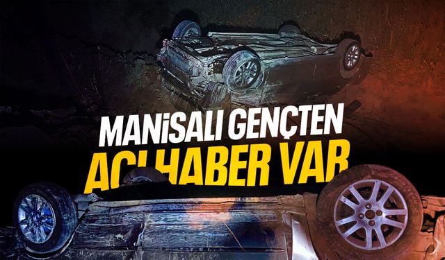 Manisalı gençten acı haber