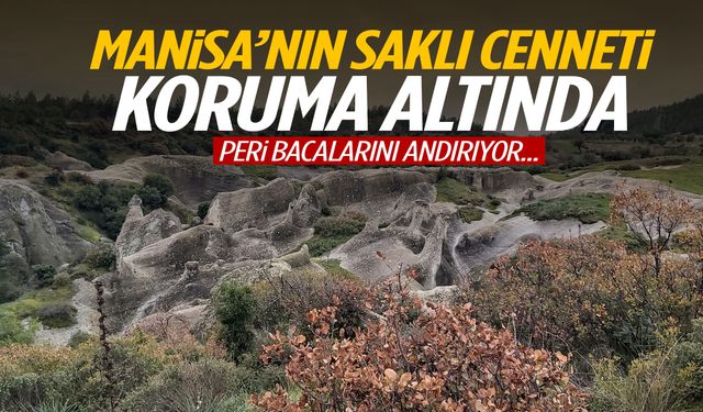 Manisa’nın doğal güzelliği koruma altında!