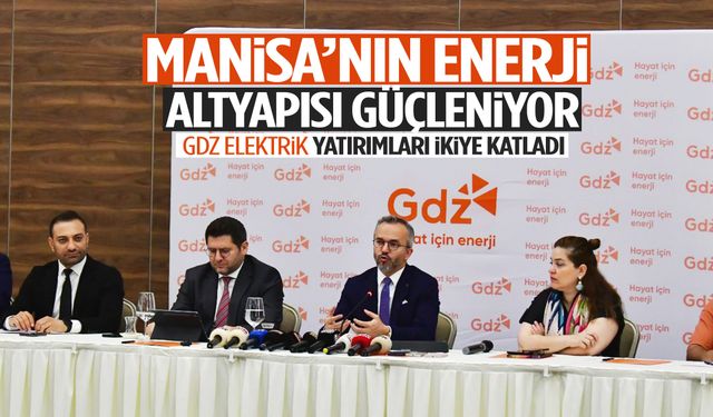 Manisa’nın enerji altyapısı güçleniyor!