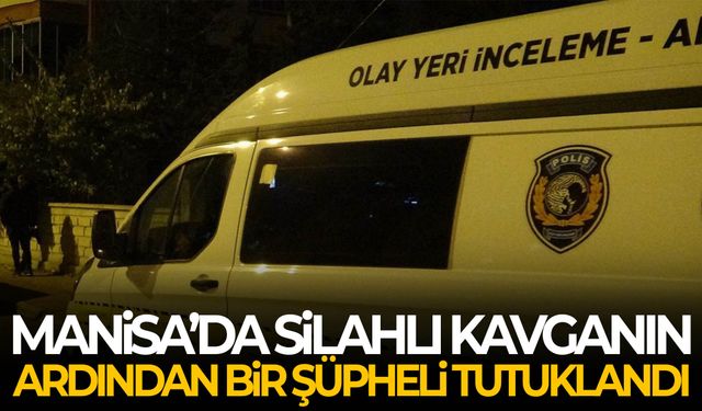 Manisa’da silahlı kavga! Bir kişi cezaevine gönderildi…