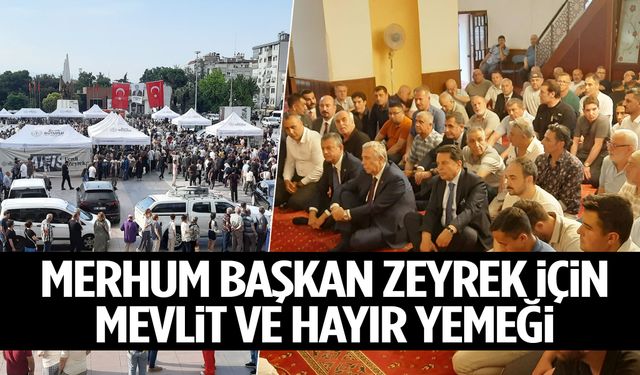 Merhum başkan Ferdi Zeyrek için mevlit ve hayır yemeği düzenlendi!