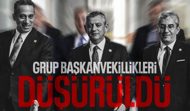 Özgür Özel ekibinin grup başkanvekillikleri düştü!