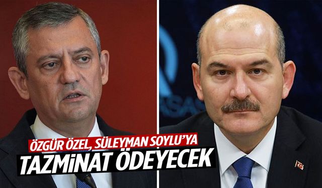 Özgür Özel, Süleyman Soylu’ya tazminat ödeyecek!