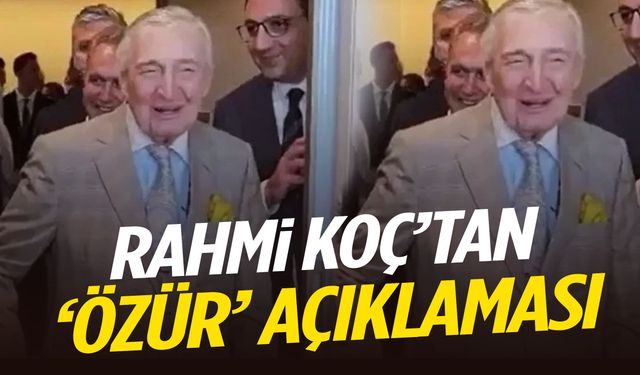 Rahmi Koç’tan özür açıklaması!