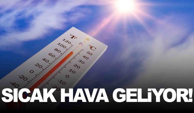 Manisa’da sıcaklıklar tavan yapacak! Termometreler 36 dereceyi görecek