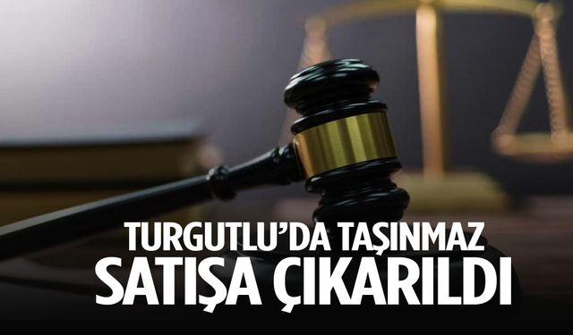 Turgutlu'da taşınmaz satışa çıkarıldı