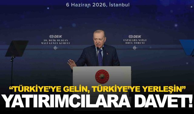Erdoğan’dan yatırımcılara çağrı: “Türkiye’ye gelin, Türkiye’ye yerleşin”