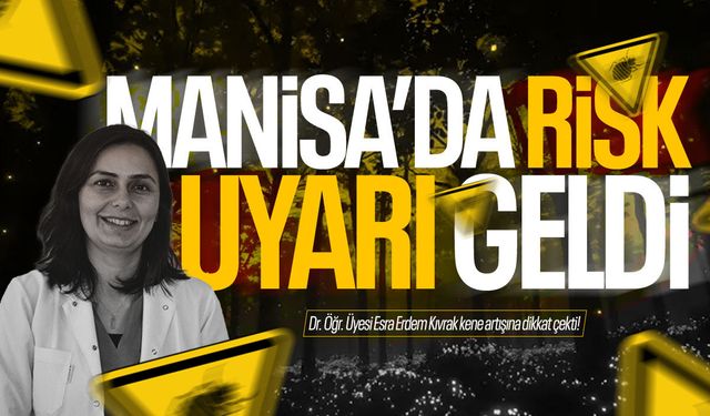 Manisa'dan kene uyarısı! Riskli dönem başladı