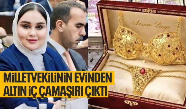 Yolsuzluk operasyonu! Milletvekilinin evinden altın iç çamaşırı çıktı!