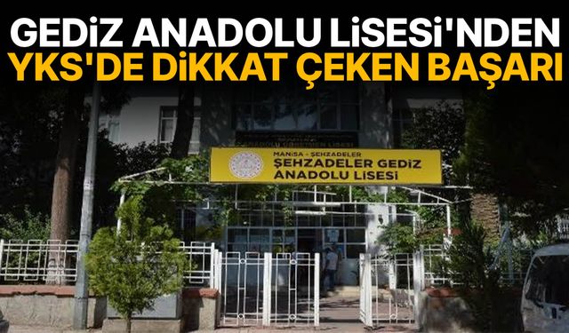 Gediz Anadolu Lisesi'nden YKS'de dikkat çeken başarı