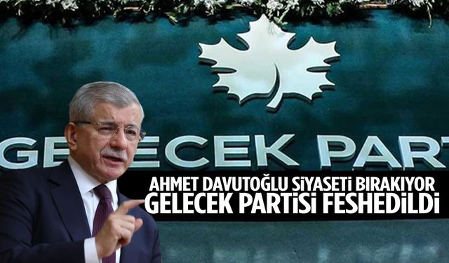 Ahmet Davutoğlu siyaseti bıraktı! Gelecek Partisi feshedildi!